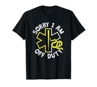 Sorry I Am Off Duty | Ambulance EMT Paramedic out of Service Camiseta