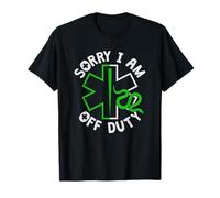 Sorry I Am Off Duty | Ambulance EMT Paramedic out of Service Camiseta