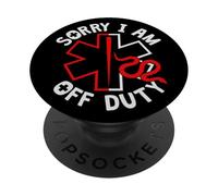 Sorry I Am Off Duty | Ambulance EMT Paramedic out of Service PopSockets PopGrip Adhesivo