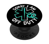 Sorry I Am Off Duty | Ambulance EMT Paramedic out of Service PopSockets PopGrip Adhesivo