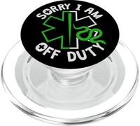 Sorry I Am Off Duty | Ambulance EMT Paramedic out of Service PopSockets PopGrip para MagSafe