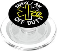 Sorry I Am Off Duty | Ambulance EMT Paramedic out of Service PopSockets PopGrip para MagSafe
