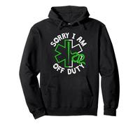 Sorry I Am Off Duty | Ambulance EMT Paramedic out of Service Sudadera con Capucha