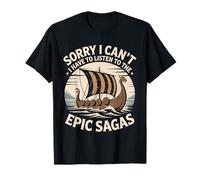 Sorry I Can´t. I Have to Listen The Epic Sagas Camiseta