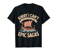 Sorry I Can´t. I Have to Listen The Epic Sagas Camiseta