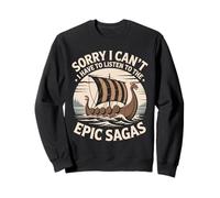 Sorry I Can´t. I Have to Listen The Epic Sagas Sudadera