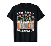 Sorry I Cant Go Im An Indoor Cat For Cat Owners Introverts Camiseta