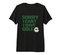 Sorry I Can't, Have Golf Regalo Divertido para golfistas Man Cave Camiseta Premium
