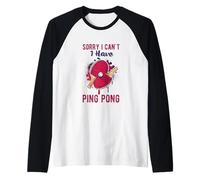 Sorry I Can't Have Practice Funny Table Tennis Player Quote Camiseta Manga Raglan