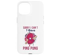 Sorry I Can't Have Practice Funny Table Tennis Player Quote Carcasa para iPhone 15