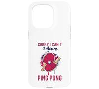 Sorry I Can't Have Practice Funny Table Tennis Player Quote Carcasa para iPhone 15 Pro