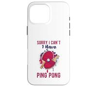 Sorry I Can't Have Practice Funny Table Tennis Player Quote Carcasa para iPhone 16 Pro MAX