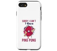 Sorry I Can't Have Practice Funny Table Tennis Player Quote Carcasa para iPhone SE (2020) / 7/8