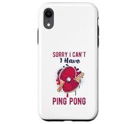 Sorry I Can't Have Practice Funny Table Tennis Player Quote Carcasa para iPhone XR