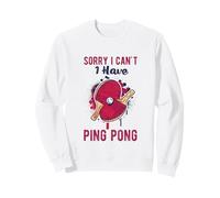 Sorry I Can't Have Practice Funny Table Tennis Player Quote Sudadera