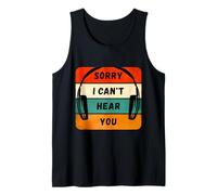 Sorry I Can't Hear You Auriculares Retro Humor Cita Camiseta sin Mangas