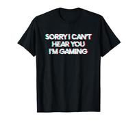 Sorry I Can't Hear You I'm Gaming Camiseta
