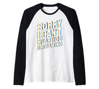 Sorry I Can't Hear You I'm Gaming Camiseta Manga Raglan