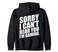 Sorry I Can't Hear You I'm Gaming Sudadera con Capucha