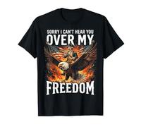 Sorry I Can't Hear You Over My Freedom Camiseta