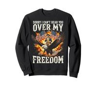 Sorry I Can't Hear You Over My Freedom Sudadera