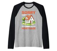 Sorry I Can't I Have A Mortgage Broke Adulting Millennial - Camiseta Manga Raglan