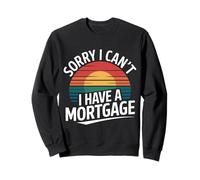 Sorry I Can't I Have A Mortgage Broke Adulting Millennial |- Sudadera