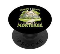 Sorry I Can't I Have A Mortgage Rompió el milenio de adultos PopSockets PopGrip Adhesivo