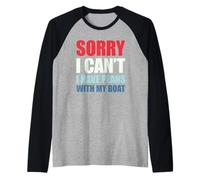 Sorry I Can't I Have Plans with My Boat Camiseta Manga Raglan