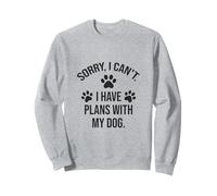 Sorry I Can't - I Have Plans With My Dog Funny Pet Quote Sudadera