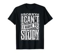 Sorry I Can't I Have To Study Student Grind Focus ||- Camiseta
