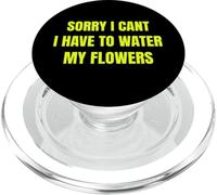 Sorry I Cant I Have To Water My Flowers Fun Gardening tee PopSockets PopGrip para MagSafe