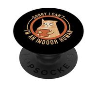 Sorry I Can't I'm An Indoor Human PopSockets PopGrip Adhesivo