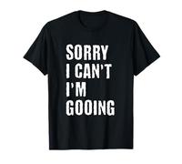 Sorry I Can't I'm Gooning Camiseta