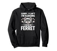 Sorry I Can't I'm Hanging with My Ferret Funny Pet Quote Sudadera con Capucha