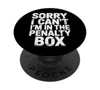 Sorry I Can't I'm In The Penalty Box Hockey Player - PopSockets PopGrip Adhesivo