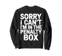 Sorry I Can't I'm In The Penalty Box Hockey Player - Sudadera