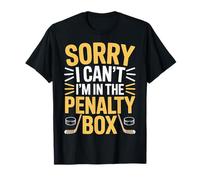 Sorry I Can't I'm In The Penalty Box Jugador de Hockey |- Camiseta