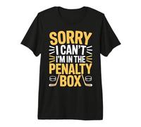 Sorry I Can't I'm In The Penalty Box Jugador de Hockey |- Camiseta Premium