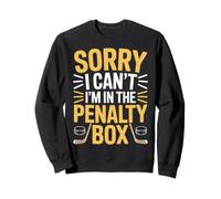 Sorry I Can't I'm In The Penalty Box Jugador de Hockey |- Sudadera