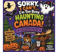 Sorry I can't... I'm too busy haunting Canada: A Fun Canadian Halloween Colouring Book for Kids Featuring Cute Animals, Spooky Creatures, Pumpkins, Ghosts, Canadian Landmarks and Halloween Adventures
