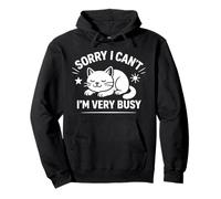 Sorry I Can't I'm Very Busy Funny Cat Diseño Gráfico Sudadera con Capucha