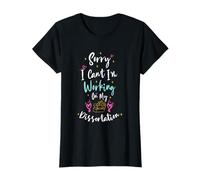 Sorry I Can't I'm Working On My Dissertation Camiseta