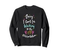 Sorry I Can't I'm Working On My Dissertation Sudadera