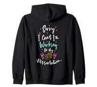 Sorry I Can't I'm Working On My Dissertation Sudadera con Capucha
