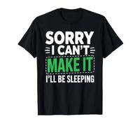 Sorry I Can't Make It I'Ll Be Sleeping Nap Tired Rest Camiseta