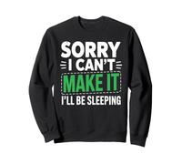 Sorry I Can't Make It I'Ll Be Sleeping Nap Tired Rest Sudadera
