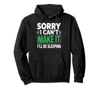 Sorry I Can't Make It I'Ll Be Sleeping Nap Tired Rest Sudadera con Capucha