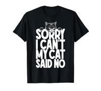 Sorry I Can't My Cat Said No Funny Cats Lover Dueño Cita Camiseta