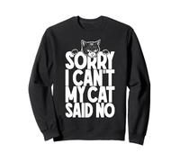 Sorry I Can't My Cat Said No Funny Cats Lover Dueño Cita Sudadera